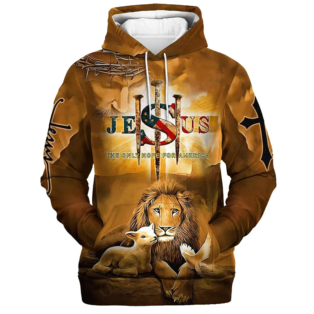 Jesus The Only Hope for America Hoodie Lion Lamb And Dove Hoodies Jesus Hoodie Men & Women Christian Hoodie 3D Printed Hoodie